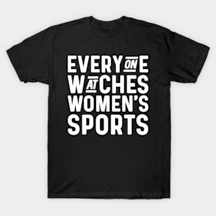 Everyone watches women's sports T-Shirt